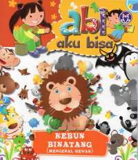 Image of ABI AKU BISA ; KEBUN BINATANG