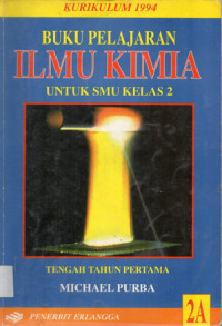 Image of BUKU PELAJARAN ILMU KIMIA 2A UNTUK SMU KELAS 2 KURIKULUM 1994