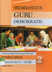 Image of MEMBANGUN GURU DEMOKRATIS  ; Ensiklopedia Tematis Mutu Guru 2