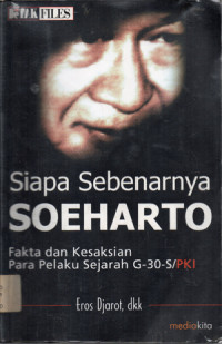 Image of Siapa Sebenarnya Soeharto - Fakta dan Kesaksian Para Pelaku Sejarah G-30-S/PKI