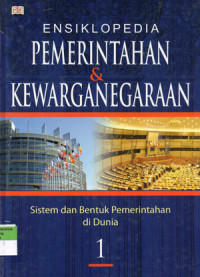 Image of Ensiklopedia Pemerintahan dan Kewarganegaraan : Sistem dan Bentuk Pemerintahan di Dunia 1