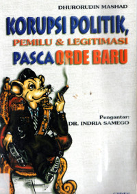 Image of KORUPSI POLITIK PEMILU & LEGITIMASI PASCA ORDE BARU