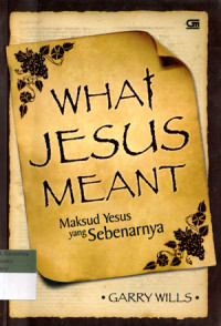 Image of WHAT JESUS MEANT = MAKSUD YESUS YANG SEBENARNYA