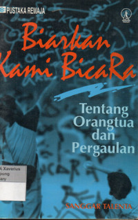 Image of Biarkan Kami Bicara Tentang Orangtua dan Pergaulan
