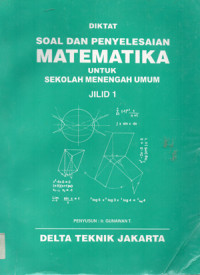 Image of DIKTAT SOAL DAN PENYELESAIAN METEMATIKA UNTUK SEKOLAH MENENGAH UMUM JILID 1