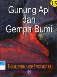Image of Ensiklopedia Sains Spektakuler 15 : Gunung Api dan Gempa Bumi