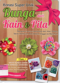 Image of Kreasi Super Unik Bunga dari Kain & Pita