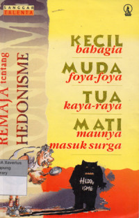 Image of Kecil Bahagia Muda Foya-foya Tua Kaya Raya Mati Maunya Masuk Surga