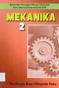 Image of MEKANIKA 2 : Bahan Ajar Persiapan Menuju Olimpiade Sains Nasional/Internasional SMA