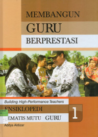 Image of MEMBANGUN GURU BERPRESTASI ; Ensiklopedia Tematis Mutu Guru 1