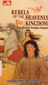 Image of Rebels of teh Heavenly Kingdom = Prajurit dalam Kerajaan Surgawi
