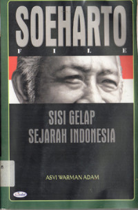Image of SOEHARTO FILE SISI GELAP SEJARAH INDONESIA