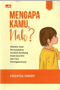 Image of MENGAPA KAMU, NAK?
(Deteksi Awal Permasalahan Tunbuh Kembang Anak Usia Dini dan Cara Penanganannya)