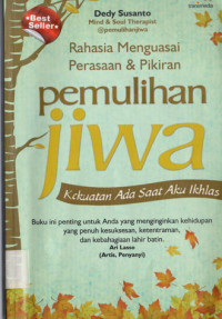 Image of Rahasia Menguasai Perasaan & Pikiran - Pemulihan Jiwa - Kekuatan Ada Saat Aku Iklhlas