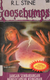 Image of GOOSEBUMPS  JANGAN SEMBARANG MENGUCAPKAN KEINGINAN