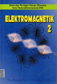 Image of ELEKTROMAGNETIK 2 : Bahan Ajar Persiapan Menuju Olimpiade Sains Nasional/Internasional SMA