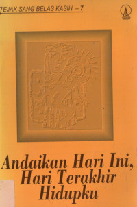 Image of ANDAIKAN HARI INI HARI TERAHIR HIDUPKU