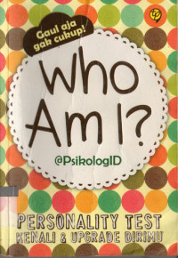 Image of Who Am I ? Personality Test Kenali & Upgrade Dirimu (Gaul aja gak cukup!)
