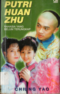 Image of PUTRI HUAN ZHU : RAHASIA YANG BELUM TERUNGKAP
