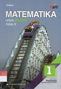 Image of MATEMATIKA untuk SMA/MA Kelas X Jilid 1 Kelompok Peminatan Matematika dan Ilmu-ilmu Alam