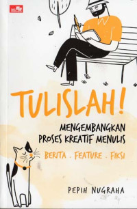 Image of Tulislah ! Mengembangkan Proses Kreatif Menulis