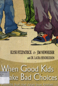 Image of When Good Kids Make Bad Choices, 
Mendidik Buah Hati dalam Iman Kristiani