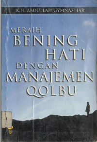 Image of MERAIH BENING HATI DENGAN MANAJEMEN QALBU